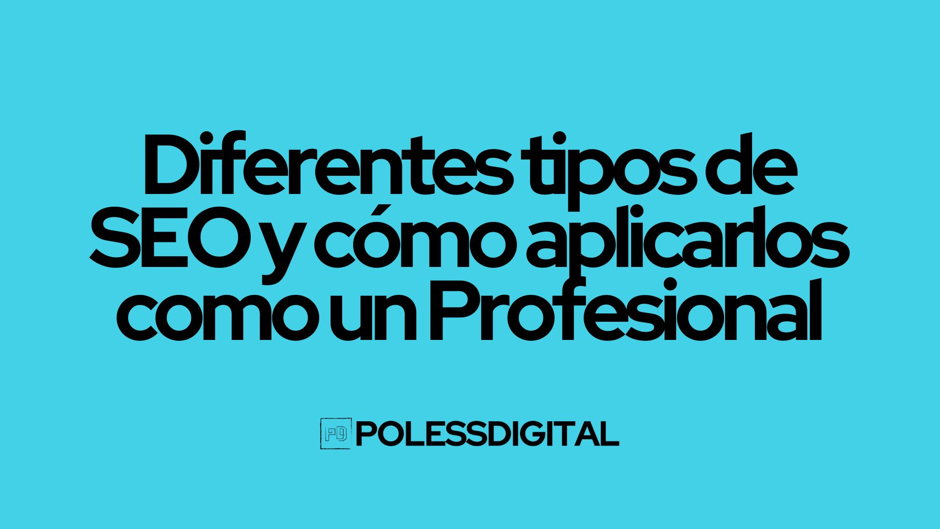 Diferentes tipos de SEO y cómo aplicarlos como un Profesional